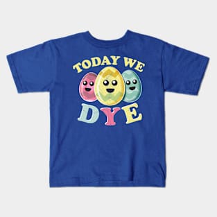 Today We Dye Kids T-Shirt